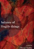 Balance of Fragile Things: A Novel - Olivia Chadha