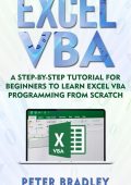 Excel VBA: A Step-By-Step Tutorial For Beginners To Learn Excel VBA Programming From Scratch (1) - Peter Bradley