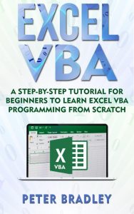 Excel VBA: A Step-By-Step Tutorial For Beginners To Learn Excel VBA Programming From Scratch (1) – Peter Bradley