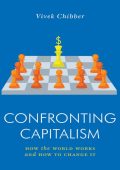 Confronting Capitalism: How the World Works and How to Change It - Vivek Chibber