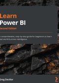 Learn Power BI: A comprehensive, step-by-step guide for beginners to learn real-world business intelligence - Greg Deckler