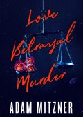 Love BetRayal Murder - Adam Mitzner