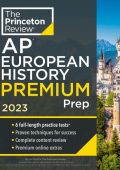 Princeton Review AP European History Premium Prep, 22nd Edition: 6 Practice Tests ...