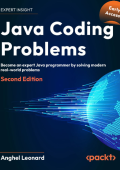 Java Coding Problems: Become an expert Java programmer by solving over 200 brand-new