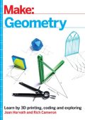 Make: Geometry: Learn by coding, 3D printing and building - Joan Horvath