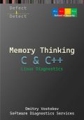 Memory Thinking for C & C++ Linux Diagnostics: Slides with Descriptions Only - Dmitry Vostokov
