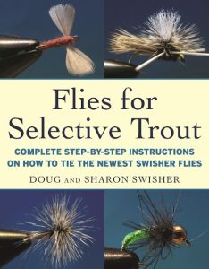 Flies for Selective Trout: Complete Step-by-Step Instructions on How to Tie the Newest Swisher Flies – Doug Swisher