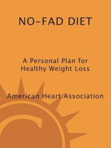American Heart Association No-Fad Diet: A Personal Plan for Healthy Weight Loss – American Heart Association