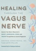 Amanda Armstrong - Healing Through the Vagus Nerve: Improve Your Body's Response t...