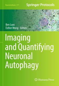 Imaging and Quantifying Neuronal Autophagy – Ben Loos (Editor)