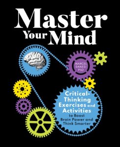 Master Your Mind: Critical-Thinking Exercises and Activities to Boost Brain Power …