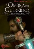 Miki Monticelli - La Scacchiera nera 02 - L'ombra del guerriero (2011)