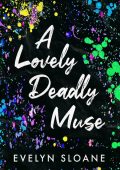 A Lovely Deadly Muse - Evelyn Sloane
