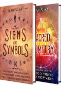 Signs, Symbols, and Sacred Geometry: The Ultimate Guide to the Spiritual Meaning o...