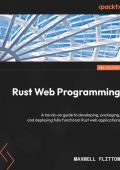 Rust Web Programming: A hands-on guide to developing