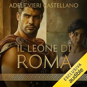 Adele Vieri Castellano – Il leone di Roma꞉ Roma Caput Mundi 4 (2024) (mp3 – 128 kbps)