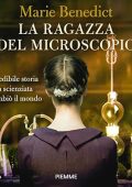 Marie Benedict - La ragazza del microscopio꞉ L'incredibile storia della scienziata che cambiò il mondo (2024) (mp3 - 128 kbps)
