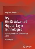 Douglas H. Morais - Key 5G/5G-Advanced Physical Layer Technologies: Enabling Mobil...