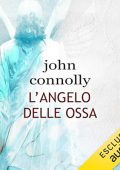 John Connolly - L'angelo delle ossa꞉ Un'indagine di Charlie Parker (2024) (mp3 - 128 kbps)