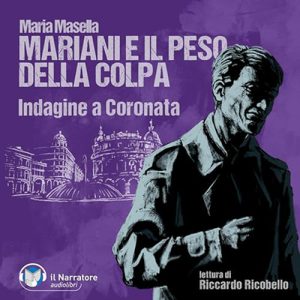 Maria Masella – Mariani e il peso della colpa. Indagine a Coronata꞉ Le indagini del Commissario Mariani 17 (2024) (mp3 – 128 kbps)