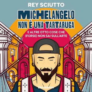Rey Sciutto – Michelangelo non è una tartaruga (2024) (mp3 – 128 kbps)
