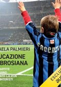 Micaela Palmieri, Nicola Berti - Educazione ambrosiana꞉ Le 11 partite che hanno cambiato la vita di noi interisti (2024) (mp3 - 128 kbps)