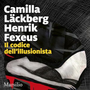 Camilla Läckberg – Il codice dell’illusionista꞉ La trilogia del mentalista 1 (2024) (mp3 – 128 kbps)