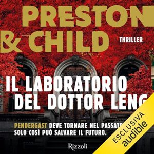 Lincoln Child, Douglas Preston – Il laboratorio del dottor Leng (2024) (mp3 – 128 kbps)