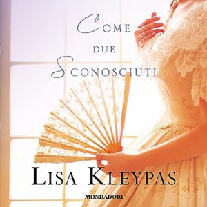 Lisa Kleypas – Come due sconosciuti꞉ The Ravenels 4 (2021) (mp3 – 128 kbps)