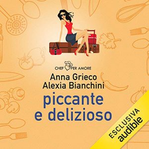 Anna Grieco, Alexia Bianchini – Piccante e delizioso (2019) (mp3 – 128 kbps)