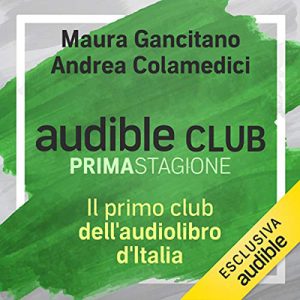 Andrea Colamedici, Maura Gancitano – Audible Club (2019) (mp3 – 128 kbps)