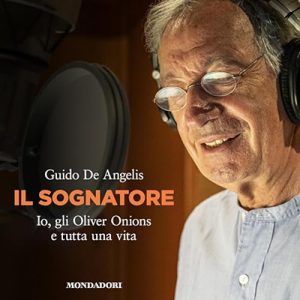 Guido De Angelis – Il Sognatore꞉ Io, gli Oliver Onions e tutta una vita (2024) (mp3 – 128 kbps)