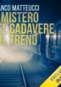 Franco Matteucci - Il mistero del cadavere sul treno꞉ Le indagini dell'ispettore Santoni 7 (2024) (mp3 - 128 kbps)