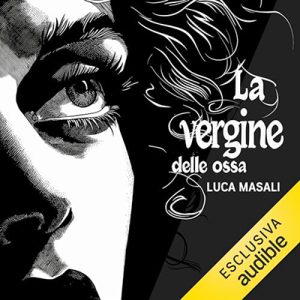 Luca Masali – La vergine delle ossa꞉ Cesare Lombroso indaga (2024) (mp3 – 128 kbps)