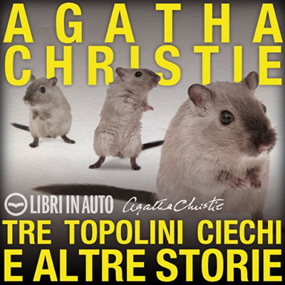 Agatha Christie – Tre topolini ciechi e altre storie (2013) (mp3 – 128 kbps)