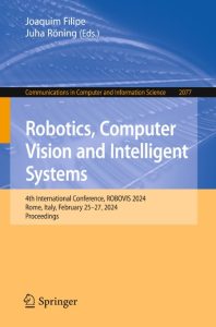 Robotics, Computer Vision and Intelligent Systems: First International Conference,…