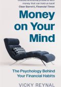 Vicky Reynal - Money On Your Mind: The Psychology Behind Your Financial Habits