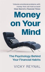 Vicky Reynal – Money On Your Mind: The Psychology Behind Your Financial Habits