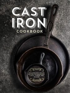 Cast Iron Skillet Cookbook: The Ultimate Under 30 Minutes Cast Iron Skillet Recipe…