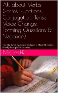 All about Verbs (Forms, Functions, Conjugation, Tense, Voice Change, Forming Quest…
