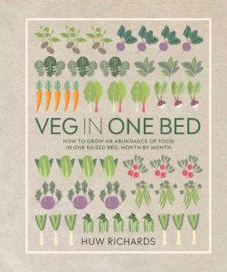 Huw Richards – Veg in One Bed New Edition: How to Grow an Abundance of Food in One…