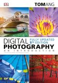 Digital Photography: An Introduction, 5th Edition - Tom Ang