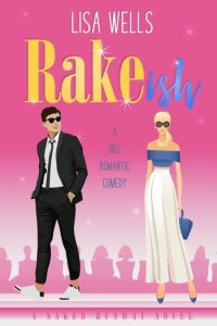 RAKEish: A Hot Romantic Comedy – Lisa Wells