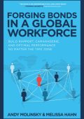 Forging Bonds in a Global Workforce: Build Rapport, Camaraderie, and Optimal Perfo...