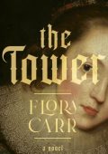 The Tower: A Novel - Flora Carr