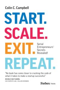 Start. Scale. Exit. Repeat.: Serial Entrepreneurs’ Secrets Revealed! – Colin C. Ca…