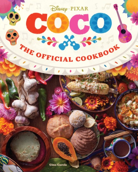 Coco: The Official Cookbook – Insight Editions