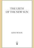 The Complete Book of the New Sun: The Shadow of the Torturer, The Claw of the Conciliator, The Sword of the Lictor, The Citadel of the Autarch, The Urth of the New Sun - Gene Wolfe