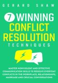 7 Winning Conflict Resolution Techniques: Master Nonviolent and Effective Communic...