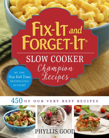 Fix-It and Forget-It Slow Cooker Champion Recipes: 450 of Our Very Best Recipes – …